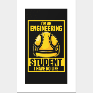 ENGINEERING STUDENT GIFT : I Have No Life Posters and Art